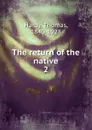 The return of the native - Hardy Thomas