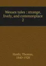 Wessex tales - Hardy Thomas
