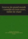 L.escroc du grand monde - François M. Ancelot