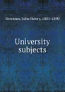 University subjects - Newman John Henry