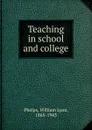 Teaching in school and college - William Lyon Phelps
