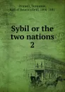 Sybil or the two nations - Disraeli Benjamin