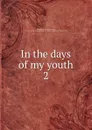 In the days of my youth - Edwards Amelia Ann