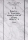 Readings in American constitutional history, 1776-1876 - Johnson Allen
