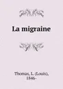 La migraine - Louis Thomas