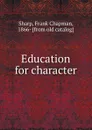 Education for character - Frank Chapman Sharp