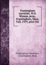 Framingham nurseries, W.H. Wyman, prop., Framingham, Mass. Fall, 1919, price list - Framingham Nurseries