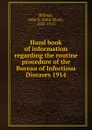 Hand book of information regarding the routine procedure of the Bureau of Infectious Diseases 1914 - John Shaw Billings