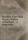 Handley Carr Glyn Moule, Bishop of Durham - John Battersby Harford