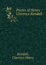 Poems of Henry Clarence Kendall - Clarence Henry Kendall