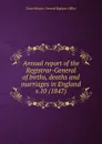 Annual report of the Registrar-General of births, deaths and marriages in England - Great Britain. General Register Office
