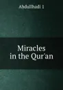 Miracles in the Qur.an - Abdullhadi