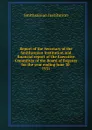 Report of the Secretary of the Smithsonian Institution and financial report of the Executive Committee of the Board of Regents for the year ending June 30 - Smithsonian Institution