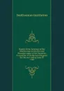 Report of the Secretary of the Smithsonian Institution and financial report of the Executive Committee of the Board of Regents for the year ending June 30 - Smithsonian Institution