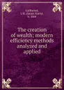 The creation of wealth - James Harry Lockwood