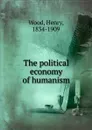 The political economy of humanism - Henry Wood