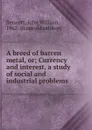 A breed of barren metal - John William Bennett