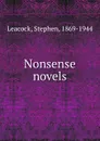 Nonsense novels - Stephen Leacock