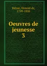 Oeuvres de jeunesse - Honoré de Balzac