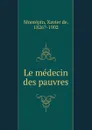 Le medecin des pauvres - Xavier de Montepin