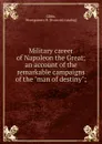 Military career of Napoleon the Great - Montgomery B. Gibbs