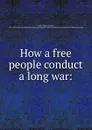 How a free people conduct a long war - Charles J. Stillé