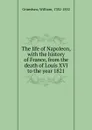 The life of Napoleon - William Grimshaw