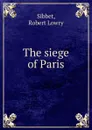 The siege of Paris - Robert Lowry Sibbet