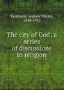 The city of God - Andrew Martin Fainbairn