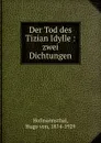 Der Tod des Tizian Idylle - Hugo von Hofmannsthal