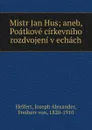 Mistr Jan Hus - Joseph Alexander Helfert
