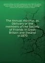 The Annual monitor. Or, Obituary of the members of the Society of Friends in Great Britain and Ireland - William Alexander