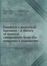 Goodrich.s analytical harmony - Alfred John Goodrich