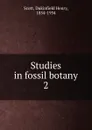 Studies in fossil botany - Dukinfield Henry Scott