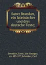 Sanct Brandan, ein lateinischer und drei deutsche Texte - Saint Brendan