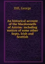 An historical account of the Macdonnells of Antrim - George Hill