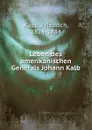 Leben des amerikanischen Generals Johann Kalb - Friedrich Kapp