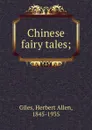 Chinese fairy tales - Giles Herbert Allen