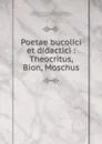 Poetae bucolici et didactici - Karl Friedrich Ameis