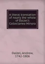 A literal translation of nearly the whole of Dalzel.s Collectanea Minora - Andrew Dalzel
