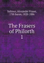 The Frasers of Philorth - Alexander Fraser Saltoun