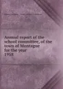 Annual report of the school committee, of the town of Montague for the year - Montague Mass. Town School Committee