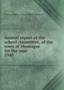 Annual report of the school committee, of the town of Montague for the year - Montague Mass. Town School Committee