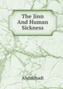The Jinn And Human Sickness - Abdullhadi