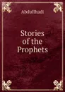 Stories of the Prophets - Abdullhadi