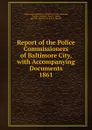 Report of the Police Commissioners of Baltimore City - Howard