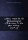 Annual report of the Commissioner of Insurance for the year ending - Massachusetts. Dept. of Banking and Insurance