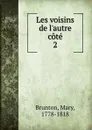 Les voisins de l.autre cote - Mary Brunton