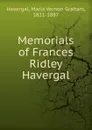 Memorials of Frances Ridley Havergal - Maria Vernon Graham Havergal