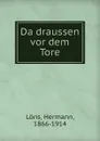 Da draussen vor dem Tore - Hermann Löns